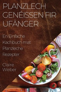 Planzlech Genéissen fir Ufänger - Weber, Claire