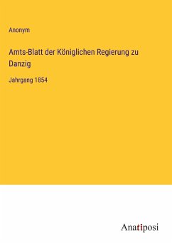 Amts-Blatt der Königlichen Regierung zu Danzig - Anonym