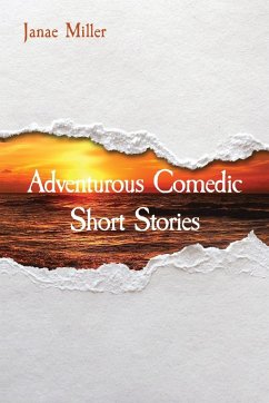 Adventurous Comedic Short Stories - Miller, Janae