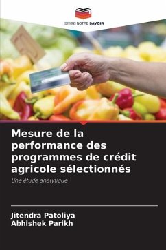 Mesure de la performance des programmes de crédit agricole sélectionnés - Patoliya, Jitendra;Parikh, Abhishek