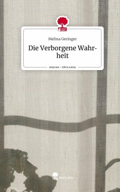 Die Verborgene Wahrheit. Life is a Story - story.one - Geringer, Melina