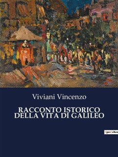RACCONTO ISTORICO DELLA VITA DI GALILEO - Vincenzo, Viviani