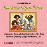 Seniors Sign, Too! ASL Family Book #2 (eBook, ePUB) Seniors Sign, Too! ASL Family Book #2 (eBook, ePUB)