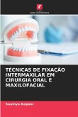 TÉCNICAS DE FIXAÇÃO INTERMAXILAR EM CIRURGIA ORAL E MAXILOFACIAL