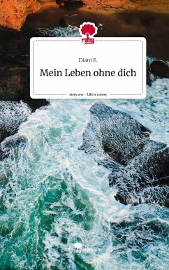 Mein Leben ohne dich. Life is a Story - story.one - E., Diani