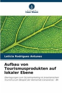 Aufbau von Tourismusprodukten auf lokaler Ebene - Rodrigues Antunes, Letícia