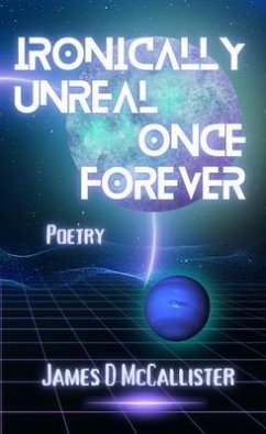 Ironically Unreal Once Forever (eBook, ePUB) - McCallister, James D