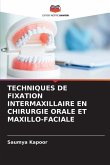 TECHNIQUES DE FIXATION INTERMAXILLAIRE EN CHIRURGIE ORALE ET MAXILLO-FACIALE