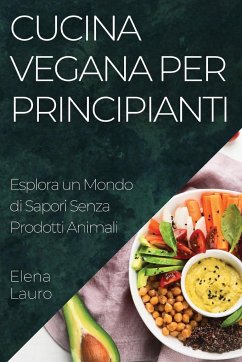 Cucina Vegana per Principianti - Lauro, Elena