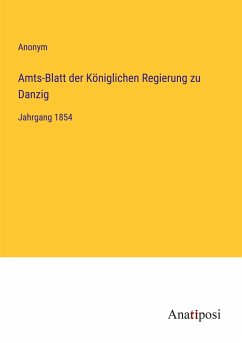 Amts-Blatt der Königlichen Regierung zu Danzig - Anonym