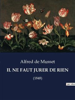 IL NE FAUT JURER DE RIEN - De Musset, Alfred