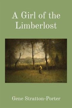 A Girl of the Limberlost (Illustrated) (eBook, ePUB) - Stratton-Porter, Gene