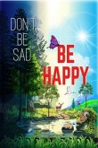 Don't Be Sad! Be Happy! (eBook, ePUB) Don't Be Sad! Be Happy! (eBook, ePUB)
