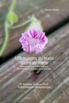 Affirmations du matin Gloire du matin (eBook, ePUB) - Turgeon Ph. D., Nathalie