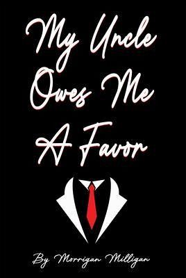 My Uncle Owes Me a Favor (eBook, ePUB) My Uncle Owes Me a Favor (eBook, ePUB)
