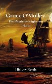 Grace O'Malley: Die Piratenkönigin von Irland (eBook, ePUB)