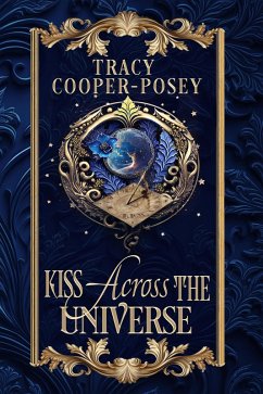 Kiss Across the Universe (Kiss Across Time, #11) (eBook, ePUB) - Cooper-Posey, Tracy