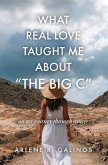 What Real Love Taught Me About &quote;The Big C&quote; (eBook, ePUB)