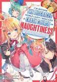 I'm Giving the Disgraced Noble Lady I Rescued a Crash Course in Naughtiness: I'll Spoil Her with Delicacies and Style to Make Her the Happiest Woman in the World! Volume 1 (Light Novel) (eBook, ePUB)