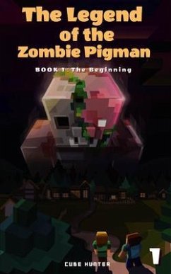 The Legend of the Zombie Pigman Book 1 (eBook, ePUB) - Cube Hunter