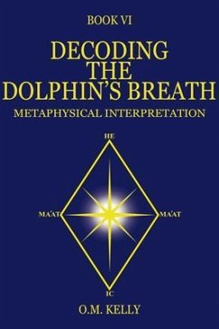 DECODING THE DOLPHIN'S BREATH (eBook, ePUB) - Kelly, O. M.
