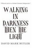 Walking In Darkness Then The Light (eBook, ePUB)