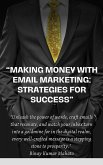 Making Money with Email Marketing: Strategies for Success (eBook, ePUB) Making Money with Email Marketing: Strategies for Success (eBook, ePUB)