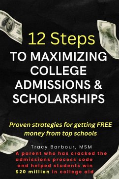12 Steps to Maximizing College Admissions & Scholarships (eBook, ePUB) - Barbour, Tracy