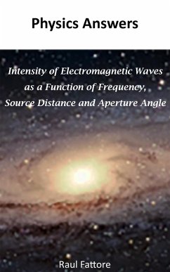 Intensity of Electromagnetic Waves as a Function of Frequency, Source Distance and Aperture Angle (eBook, ePUB) - Fattore, Raul