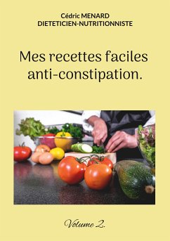 Mes recettes faciles anti-constipation. (eBook, ePUB) - Menard, Cédric