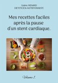 Mes recettes faciles après la pause d'un stent cardiaque. (eBook, ePUB)