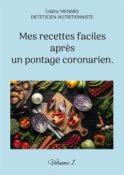 Mes recettes faciles après un pontage coronarien. (eBook, ePUB) - Menard, Cédric