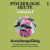 Psychologie Heute Compact 73: Beziehungsfähig (MP3-Download)