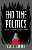 End Time Politics (eBook, ePUB) End Time Politics (eBook, ePUB)