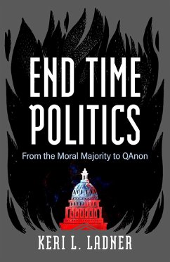 End Time Politics (eBook, ePUB) - Ladner, Keri L.