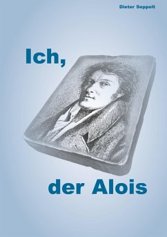 Ich, der Alois (eBook, ePUB) - Seppelt, Dieter