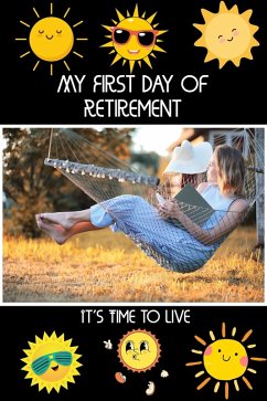Cover My First Day of Retirement: It's Time to Live (Financial Freedom, #182) (eBook, ePUB)