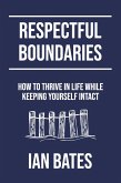 Respectful Boundaries: How to Thrive in Life While Keeping Yourself Intact (Self-Discovery Series) (eBook, ePUB)