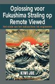 Oplossing voor Fukushima Straling op Remote Viewed: Het Einde van het Radioactieve Lek Engineeren (eBook, ePUB)