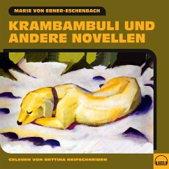 Krambambuli und andere Novellen (MP3-Download) - von Ebner-Eschenbach, Marie