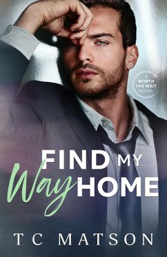 Find My Way Home (Worth the Wait (A Small Town Beach Romance), #2) (eBook, ePUB) - Matson, Tc