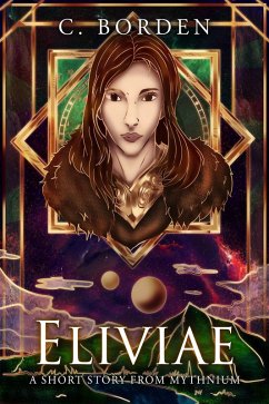 Eliviae (A Short Story From Mythnium) (eBook, ePUB) - Borden, C.