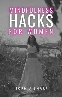 Cover Mindfulness Hacks for Women: Finding Peace and Presence in a Busy World (eBook, ePUB)