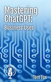 Mastering ChatGPT: Business Uses (Podcasts in Print) (eBook, ePUB)