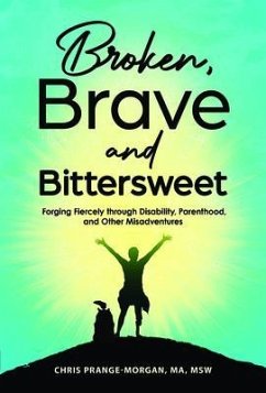 Broken, Brave and Bittersweet (eBook, ePUB) - Prange-Morgan, Chris