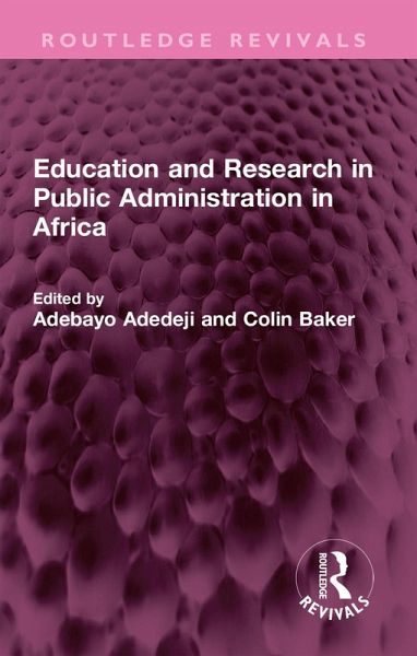 Education and Research in Public Administration in Africa (eBook, PDF) Education and Research in Public Administration in Africa (eBook, PDF)