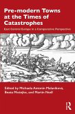 Pre-modern Towns at the Times of Catastrophes (eBook, ePUB)