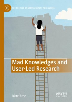 Mad Knowledges and User-Led Research - Rose, Diana Susan