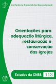 Orientações para adequação litúrgica, restauração e conservação das igrejas - Estudos da CNBB 113 - Digital (eBook, ePUB)