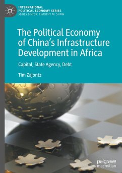 The Political Economy of China¿s Infrastructure Development in Africa - Zajontz, Tim